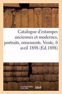 Catalogue d'Estampes Anciennes Et Modernes, Portraits, Ornements, Pièces Historiques, Vues de France