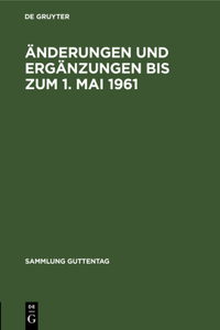 Änderungen Und Ergänzungen Bis Zum 1. Mai 1961