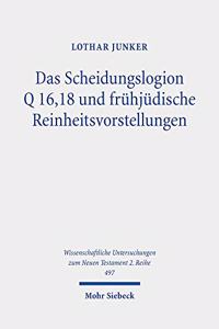 Das Scheidungslogion Q 16,18 und frühjüdische Reinheitsvorstellungen