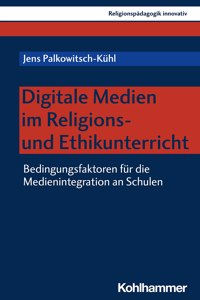 Digitale Medien Im Religions- Und Ethikunterricht