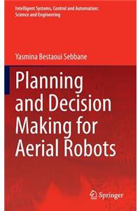 Planning and Decision Making for Aerial Robots