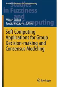 Soft Computing Applications for Group Decision-Making and Consensus Modeling