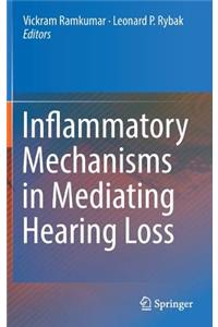 Inflammatory Mechanisms in Mediating Hearing Loss