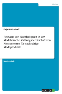 Relevanz von Nachhaltigkeit in der Modebranche. Zahlungsbereitschaft von Konsumenten für nachhaltige Modeprodukte