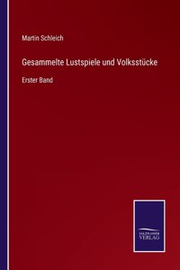 Gesammelte Lustspiele und Volksstücke