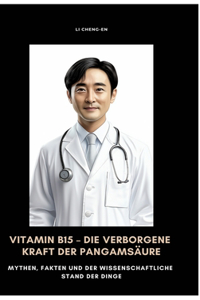 Vitamin B15 - Die verborgene Kraft der Pangamsäure