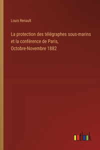 protection des télégraphes sous-marins et la conférence de Paris, Octobre-Novembre 1882