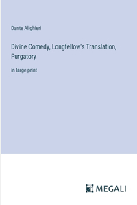 Divine Comedy, Longfellow's Translation, Purgatory: in large print