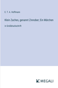 Klein Zaches, genannt Zinnober; Ein Märchen