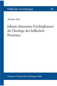 Johann Anastasius Freylinghausen ALS Theologe Des Hallischen Pietismus
