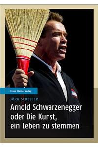Arnold Schwarzenegger Oder Die Kunst, Ein Leben Zu Stemmen