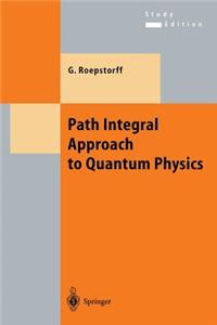 Path Integral Approach to Quantum Physics