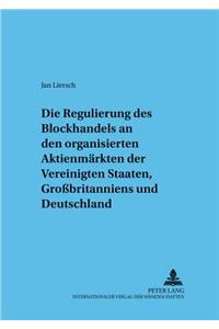Regulierung Des Blockhandels an Den Organisierten Aktienmaerkten Der Vereinigten Staaten, Großbritanniens Und Deutschlands