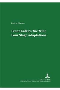 Franz Kafka's «The Trial» Four Stage Adaptations
