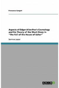 Aspects of Edgar Allen Poe's Cosmology and His Theory of the Short Story in 