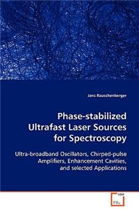 Phase-stabilized Ultrafast Laser Sources for Spectroscopy