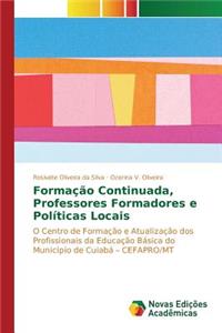Formação Continuada, Professores Formadores e Políticas Locais