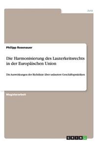 Die Harmonisierung des Lauterkeitsrechts in der Europäischen Union