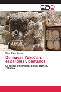 De mayas Yokot´an, españoles y pantanos