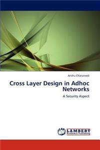 Cross Layer Design in Adhoc Networks