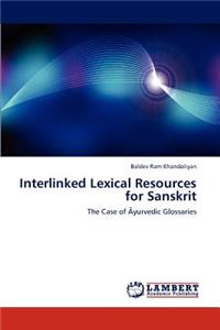 Interlinked Lexical Resources for Sanskrit