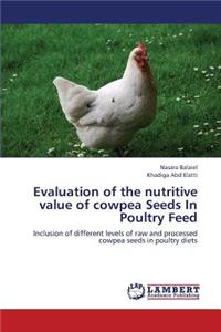 Evaluation of the Nutritive Value of Cowpea Seeds in Poultry Feed