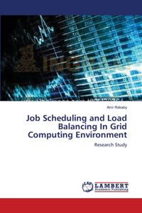 Job Scheduling and Load Balancing In Grid Computing Environment