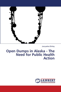 Open Dumps in Alaska - The Need for Public Health Action