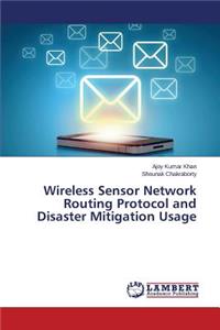 Wireless Sensor Network Routing Protocol and Disaster Mitigation Usage