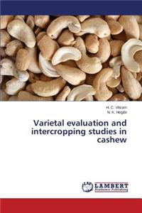 Varietal evaluation and intercropping studies in cashew