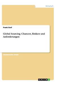 Global Sourcing. Chancen, Risiken und Anforderungen