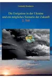 Die Ereignisse in der Ukraine und ein mögliches Szenario der Zukunft - 2. Teil