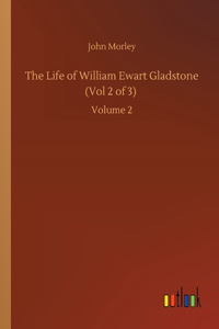 Life of William Ewart Gladstone (Vol 2 of 3)