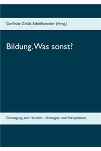 Bildung. Was sonst?
