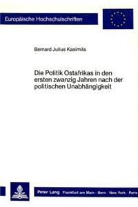 Die Politik Ostafrikas in Den Ersten Zwanzig Jahren Nach Der Politischen Unabhaengigkeit