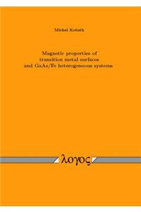 Magnetic Properties of Transition Metal Surfaces and Gaas/Fe Heterogeneous Systems