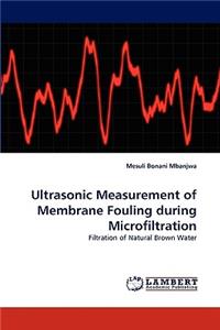 Ultrasonic Measurement of Membrane Fouling during Microfiltration