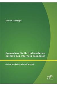 So machen Sie Ihr Unternehmen mithilfe des Internets bekannter