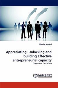 Appreciating, Unlocking and Building Effective Entrepreneurial Capacity