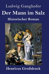 Mann im Salz (Großdruck): Historischer Roman