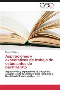 Aspiraciones y Expectativas de Trabajo de Estudiantes de Bachillerato