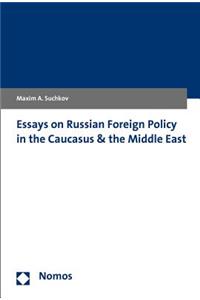 Essays on Russian Foreign Policy in the Caucasus and the Middle East