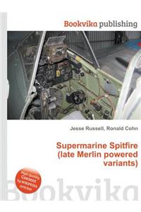 Supermarine Spitfire (Late Merlin Powered Variants)