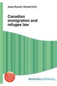 Canadian Immigration and Refugee Law