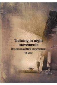 Training in night movements based on actual experience in war