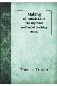 Making of Musicians the Rhythmic Method of Teaching Music