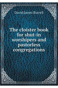 The Cloister Book for Shut-In Worshipers and Pastorless Congregations