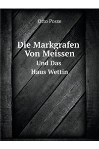 Die Markgrafen Von Meissen Und Das Haus Wettin