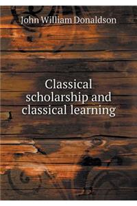 Classical Scholarship and Classical Learning