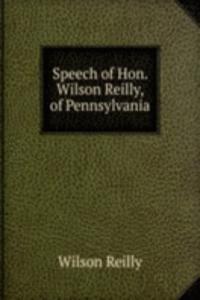 Speech of Hon. Wilson Reilly, of Pennsylvania